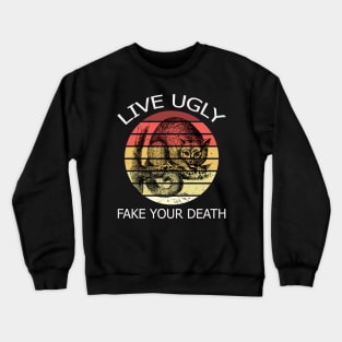 Live Ugly Fake Your Death Crewneck Sweatshirt